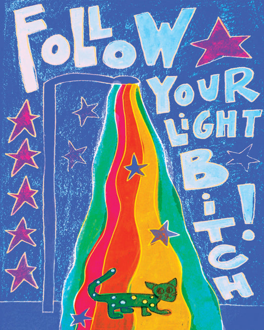 Follow your light b*tch!