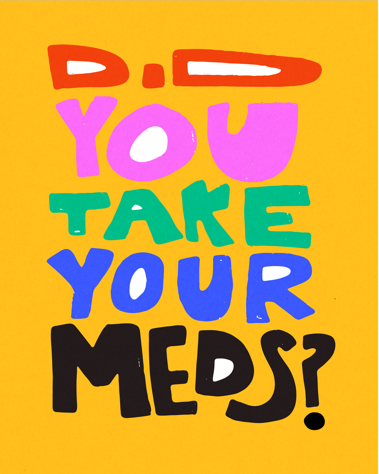 Did you take your meds?