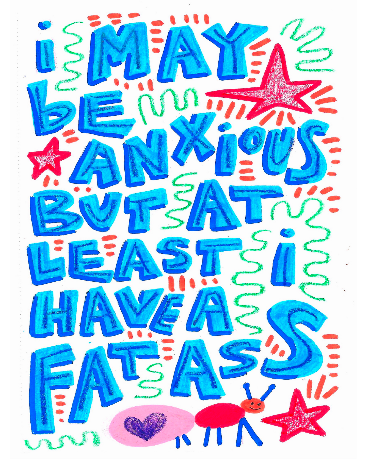 I may be anxious but at least I have a fat ass