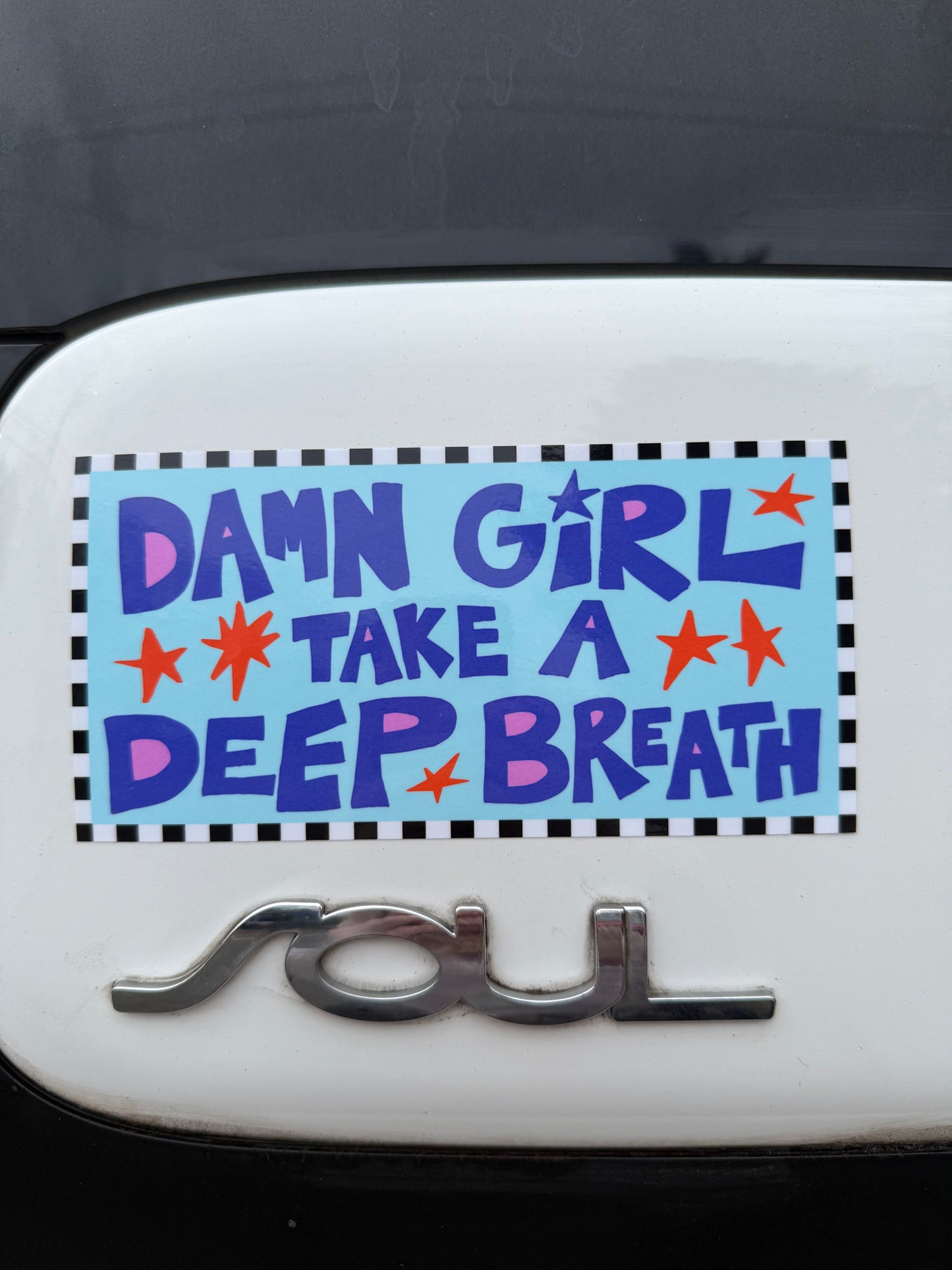 “Damn girl take a deep breath” sticker!