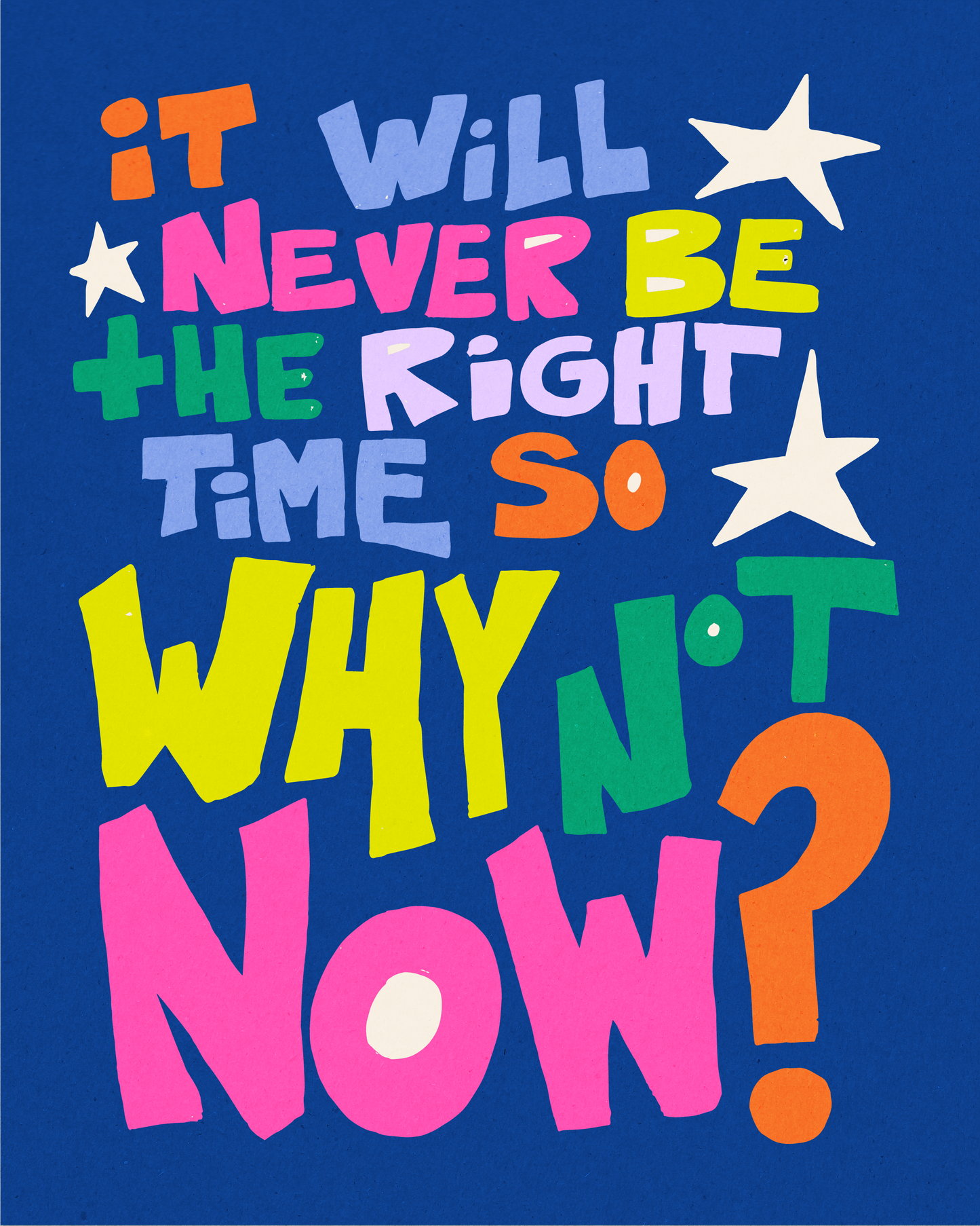 It will never be the right time so why not now?